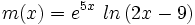 m(x)=e^{5x} \ ln\,(2x-9)\;