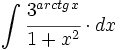 \int \cfrac{3^{arctg \, x}}{1+x^2} \cdot dx