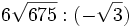 6\sqrt{675} : (-\sqrt{3}) \;