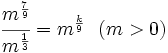 \cfrac{m^{\frac{7}{9}}}{m^{\frac{1}{3}}}=m^{\frac{k}{9}} \ \ (m>0)