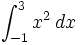 \int_{-1}^3 x^2 \, dx