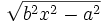 \sqrt{b^2x^2-a^2}