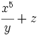 \cfrac{x^5}{y}+z\;\!