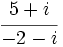 \,\cfrac{5+i}{-2-i}