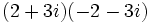 \,(2+3i)(-2-3i)