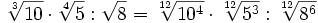 \sqrt[3]{10} \cdot \sqrt[4]{5}:\sqrt{8}=\sqrt[12]{10^4} \cdot \sqrt[12]{5^3}:\sqrt[12]{8^6}