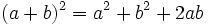 (a+b)^2=a^2+b^2+2ab\;\!
