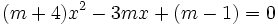 (m+4)x^2-3mx+(m-1)=0\;