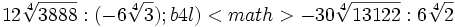 12\sqrt[4]{3888} : (-6\sqrt[4]{3}) ; {{b4}} l) <math>-30\sqrt[4]{13122} : 6\sqrt[4]{2}\;