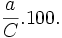 \frac{a}{C}.100.