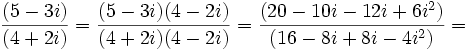 \,\frac{(5 - 3i)}{(4 + 2i)}=\frac{(5 - 3i)(4-2i)}{(4 + 2i)(4-2i)}=\frac{(20-10i-12i+6i^2)}{(16-8i+8i-4i^2)}=