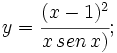 y=\cfrac{(x-1)^2}{x\,sen\,x)};