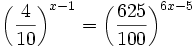 \left( \frac{4}{10} \right) ^{x-1} = \left( \frac{625}{100} \right) ^{6x-5}\;