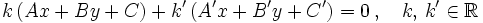 k \, (Ax+By+C)+k' \, (A'x+B'y+C')=0 \, , \quad k, \, k' \in \mathbb{R}