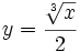 y=\cfrac{\sqrt[3]{x}}{2}\;