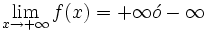\lim_{x \to +\infty} f(x)= +\infty \acute{o} -\infty