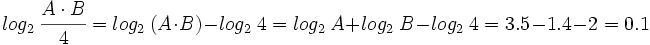 log_2 \ \cfrac{A \cdot B}{4}=log_2 \ (A \cdot B) - log_2 \ 4=log_2 \ A + log_2 \ B - log_2 \ 4=3.5-1.4-2=0.1