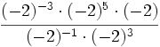 \cfrac{(-2)^{-3} \cdot (-2)^5 \cdot (-2)}{(-2)^{-1} \cdot (-2)^3}\;