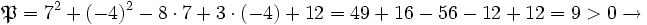 \mathfrak{P}=7^2+(-4)^2-8 \cdot 7+3 \cdot (-4)+12=49+16-56-12+12=9>0 \rightarrow