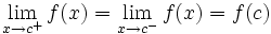 \lim_{x \to c^+} f(x) = \lim_{x \to c^-} f(x)=f(c)
