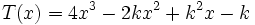 T(x)=4x^3-2kx^2+k^2 x-k\;