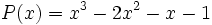 P(x)=x^3-2x^2-x-1\;