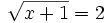 \sqrt{x+1} =2\;