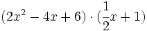 (2x^2-4x+6) \cdot ( \cfrac{1}{2}x+1 )\;