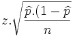 z. \sqrt{ \frac{ \widehat{p}.(1-\widehat{p}}{n}}