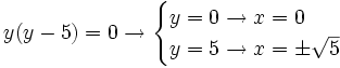 y(y-5)=0 \rightarrow \begin{cases} y=0 \rightarrow x= 0 \\ y=5 \rightarrow x= \pm \sqrt 5 \end{cases}