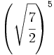 \left( \sqrt{\cfrac{7}{2}} \right)^5