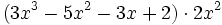 (3x^3-5x^2-3x+2) \cdot 2x^2\!