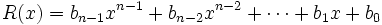 R(x)=b_{n-1}x^{n-1}+b_{n-2}x^{n-2}+\cdots+b_1x+b_0