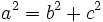 a^2=b^2+c^2\,