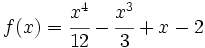 f(x)=\cfrac{x^4}{12}-\cfrac{x^3}{3}+x-2
