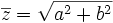 \overline{z}=\sqrt{a^2+b^2}