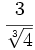 \cfrac{3}{\sqrt[3]{4}}