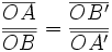 \frac {\overline{OA}} {\overline{OB}} = \frac {\overline{OB'}} {\overline{OA'}}