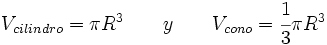 V_{cilindro} = \pi R^3 \qquad y \qquad V_{cono}= \cfrac{1}{3} \pi R^3