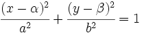 \cfrac{(x-\alpha)^2}{a^2}+\cfrac{(y-\beta)^2}{b^2}=1