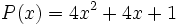 P(x)=4x^2+4x+1\;