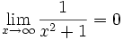 \lim_{x\to\infty} \frac{1}{x^2+1}=0